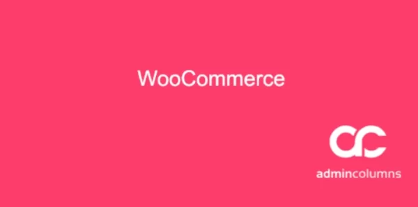 Admin Columns Pro: WooCommerce 3.7.3 GPL Plugins