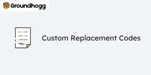 Groundhogg – Custom Replacement Codes 2.1 GPL Plugins