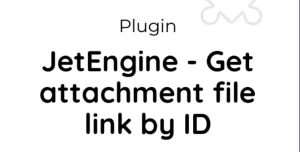 JetEngine Get attachment file link by ID 1.1.3 GPL Plugins