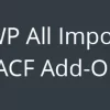 WP All Import ACF Add On 3.3.9 beta 2.6破解版插件