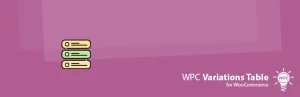 WPC Variations Table for WooCommerce 3.7.2 GPL Plugins