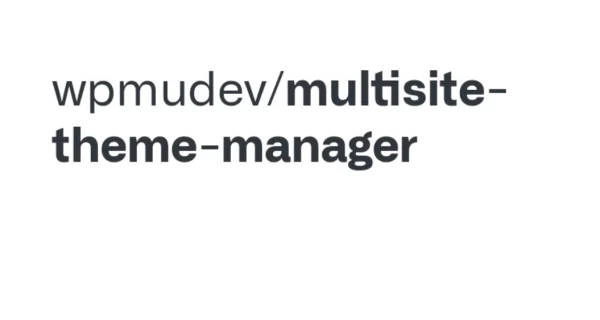 WPMU DEV Multisite Theme Manager 1.1.6 GPL Plugins